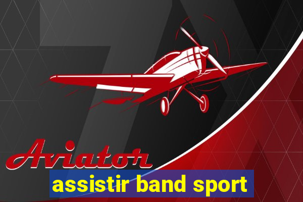 assistir band sport